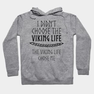 I Didn't Choose The Viking Life Hoodie